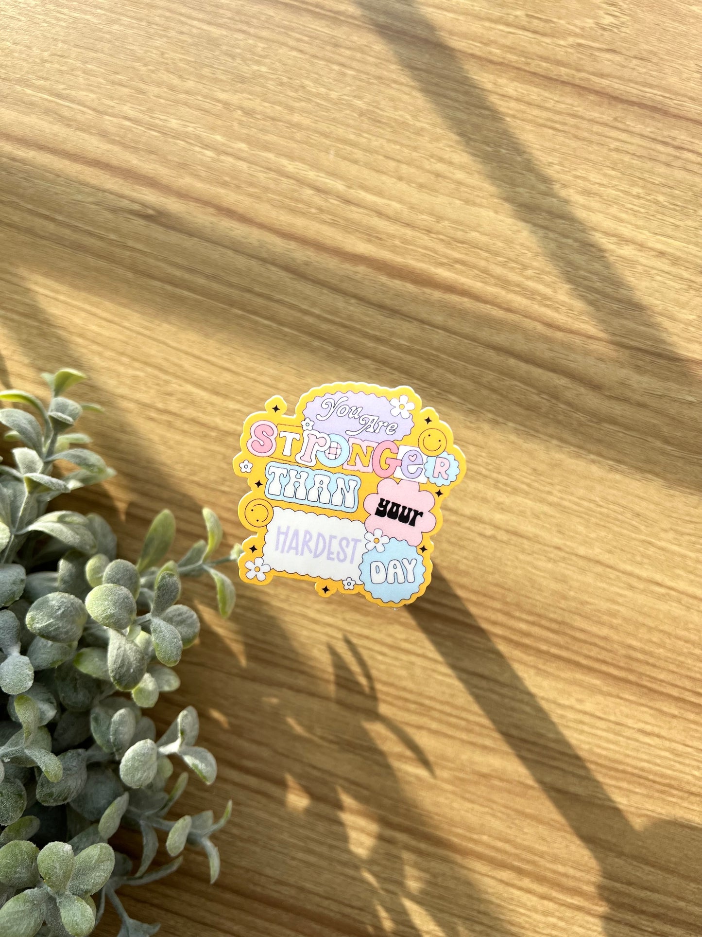 You Are Stronger Than Your Hardest Day Sticker