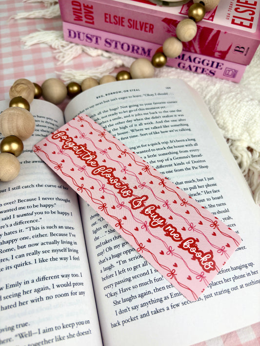 Forget The Flowers & Buy Me Books Bookmark