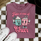 Have A Cup Of Cheer - Shirt