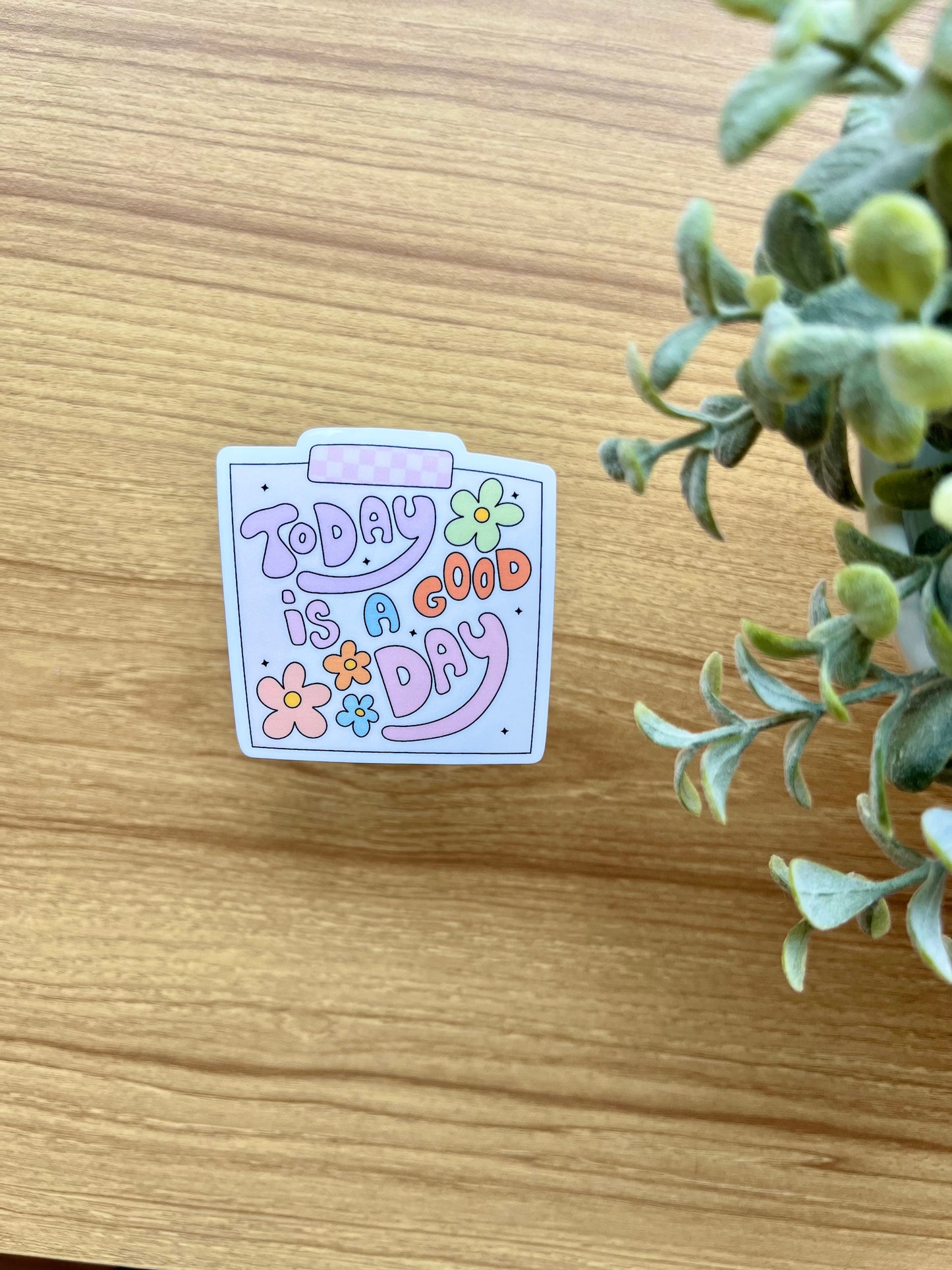 Today Is A Good Day Sticker