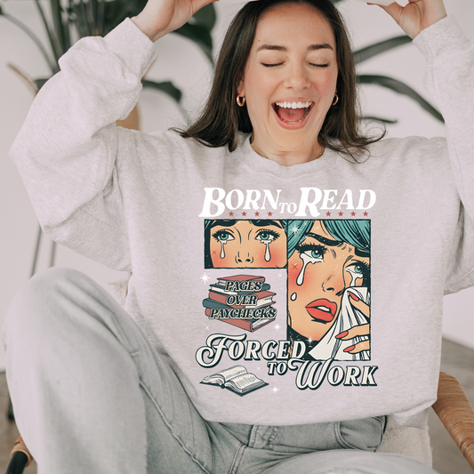 Born To Read Forced To Work Shirt/Crewneck