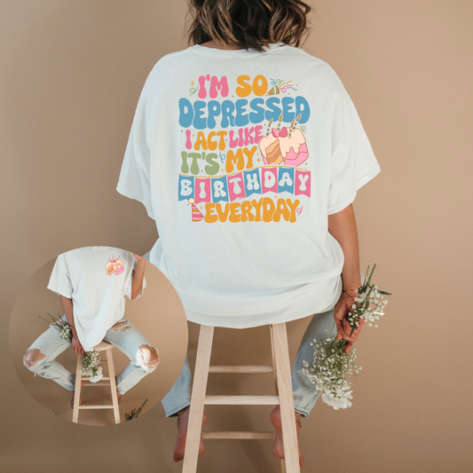 I'm So Depressed I Act Like It's My Birthday Everyday - TTPD - Shirt/Crewneck