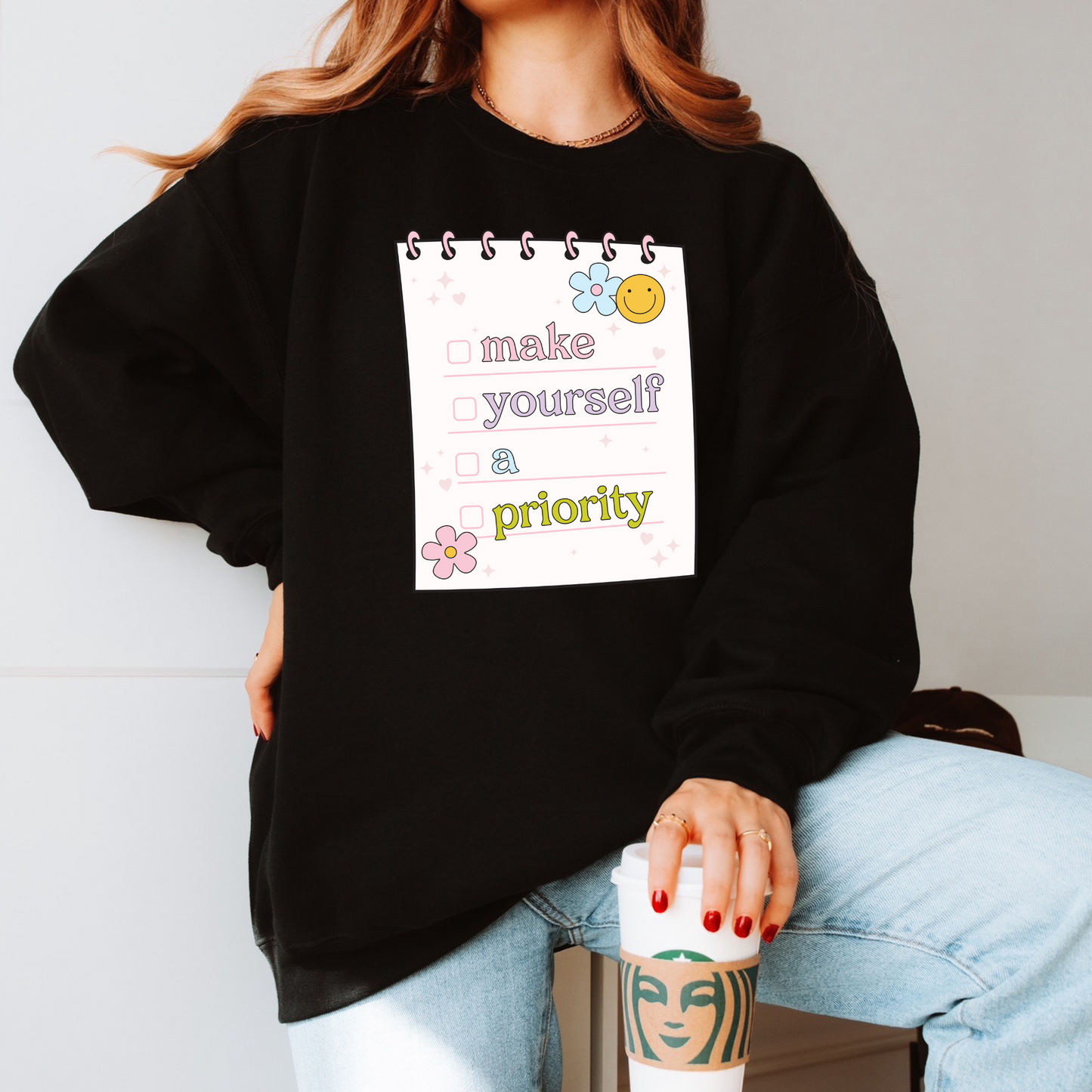 Make Yourself A Priority Shirt/Sweatshirt